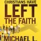 Why So Many Christians Have Left the Faith: Responding to the Deconstructionist Movement with Unshakable, Timeless Truth