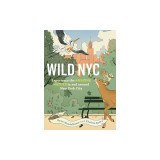 Wild NYC: Experience the Amazing Nature in and Around New York City