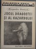 ALEXANDRU PINTESCU - JOCUL DRAGOSTEI SI AL HAZARDULUI (EDITURA PHOENIX/COLECTIA ESEU NR 2/1994) Botta/Baconsky/Aug.Doinas/Gellu Naum/Nichita Stanescu+