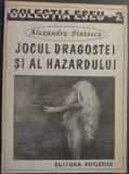 ALEXANDRU PINTESCU - JOCUL DRAGOSTEI SI AL HAZARDULUI (EDITURA PHOENIX/COLECTIA ESEU NR 2/1994) Botta/Baconsky/Aug.Doinas/Gellu Naum/Nichita Stanescu+