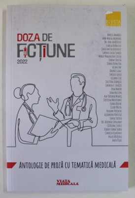 DOZA DE FICTIUNE , ANTOLOGIE DE PROZA CU TEMATICA MEDICALA , 2022 foto