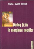 Dialog fictiv la marginea noptilor - Maria Elena Cusnir | Poezie Romana | Editura Junimea 2007 | Coperta Brosata