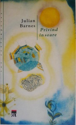 Privind la soare &amp;ndash; Julian Barnes foto
