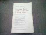 EDUCATION, RACE AND SOCIAL CHANGE IN SOUTH AFRICA - JOHN A. MARCUM (CARTE IN LIMBA ENGLEZA)