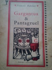 Francois Rabelais - Gargantua &amp;amp;amp; Pantagruel (Editia: 1968) foto