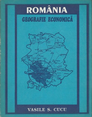 Vasile S. Cucu - Romania Geografie economica foto