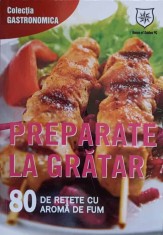 PREPARATE LA GRATAR. 80 DE RETETE CU AROMA DE FUM-IOANA IRIMIEA-256800 foto