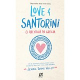 Cumpara ieftin Love&amp;Santorini, o aventura in Grecia, Jenna Evans Welch, Epica