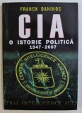CIA - O ISTORIE POLITICA 1947-2007 de FRANCK DANINOS , 2008