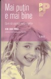 Kim John Payne - Mai Putin E Mai Bine - Psihologie Pentru Parinti (Trei, 2017)
