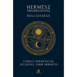 Herm&eacute;sz Triszmegisztosz b&ouml;lcsess&eacute;ge - Corpus Hermeticum, Asclepius, Liber Hermetis