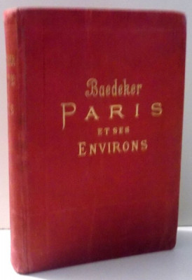 PARIS ET SES ENVIRONS , MANUEL DU VOYAGEUR par K. BAEDEKER , AVEC 13 CARTES ET 32 PLANS , QUINZIEME EDITION , 1903 foto