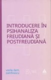 Cumpara ieftin Introducere in psihanaliza freudiana si postfreudiana. Editia 2015/Vasile Dem. Zamfirescu