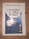Cavalerul cu mina pe piept- Mihai Cantuniari