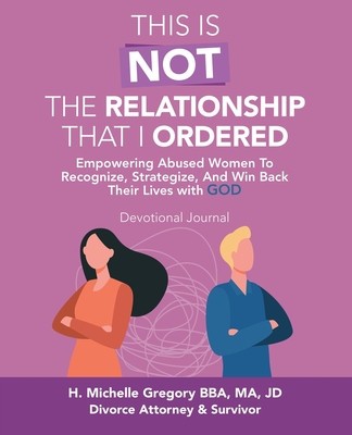 This Is Not the Relationship That I Ordered: Empowering Abused Women to Recognize, Strategize, and Win Back Their Lives with God foto