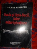 Dacia si Geto-Dacii, intre mituri si ratiune - George Pantecan ( dedicatie, semnatura - autograf) / 719 pagini