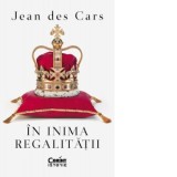 In inima regalitatii - Jean Des Cars