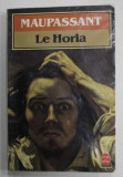 LE HORLA par MAUPASSANT , 1984, COPERTA BROSATA , CU FOLIE DE PLASTIC