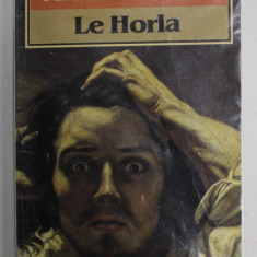 LE HORLA par MAUPASSANT , 1984, COPERTA BROSATA , CU FOLIE DE PLASTIC