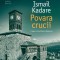 Povara crucii - Ismail Kadare