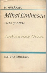 Mihai Eminescu. Viata Si Opera - D. Murarasu foto