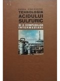 Eugen Pincovschi - Tehnologia acidului sulfuric si a compusilor intermediari (Editia: 1967)