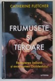 FRUMUSETE SI TEROARE , RENASTEREA ITALIANA SI ASCENSIUNEA OCCIDENTULUI de CATHERINE FLETCHER , 2024