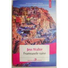Frumoasele ruine &ndash; Jess Walter