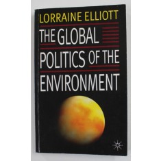 THE GLOBAL POLITICS OF THE ENVIRONMENT by LORRAINE ELLIOTT , 1998