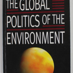 THE GLOBAL POLITICS OF THE ENVIRONMENT by LORRAINE ELLIOTT , 1998