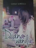 Diana cu vanilie. The Book - Diana Sorescu - Roman, Editura Allfa, 2014, 160 pagini