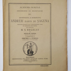 ARHIEPISCOPUL SI MITROPOLITUL ANDREIU BARON DE SAGUNA - DISCURS ROSTIT ...de NICOLAE POPEA , cu raspuns de DIMITRIE A . STURDZA, 1900