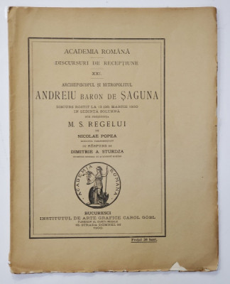 ARHIEPISCOPUL SI MITROPOLITUL ANDREIU BARON DE SAGUNA - DISCURS ROSTIT ...de NICOLAE POPEA , cu raspuns de DIMITRIE A . STURDZA, 1900 foto