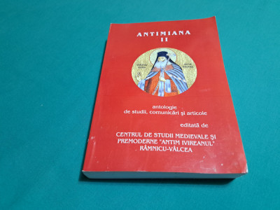ANTIMIANA II * ANTOLOGII DE STUDII, COMUNICĂRI ȘI ARTICOLE /2012 * foto