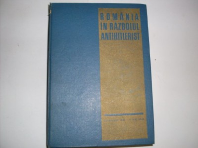 Romania In Razboiul Antihitlerist - Colectiv , 20825 foto