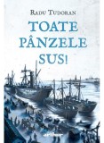 Cumpara ieftin Toate Panzele Sus!, Radu Tudoran - Editura Art