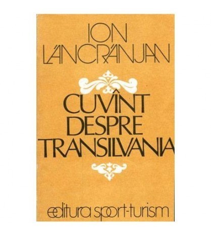 Ion Lancranjan - Cuvant despre Transilvania - 103486