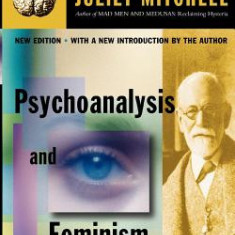 Psychoanalysis and Feminism a Radical Reassessment of Freudian Psychoanalysis