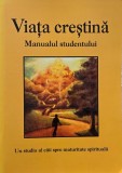 Viata crestina. Manualul studentului. Un studiu al caii spre maturitate spirituala