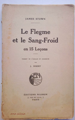 Le Flegme et le Sang-Froid en 15 Lecons - J. Stown Editions Nilsson Paris 1912 foto