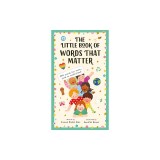 The Little Book of Words That Matter: 100 Words for Every Child to Understand