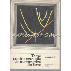 Teme Din Cercurile De Matematica Din Licee I - Gheorghe Rizescu, Eugenia Rizescu
