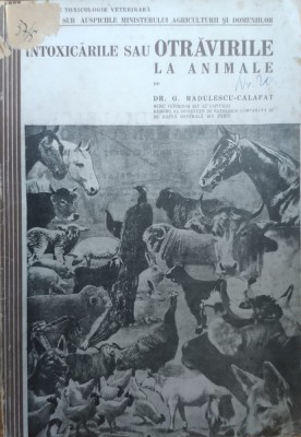 Intoxicarile Sau Otravirile La Animale - G. Radulescu-calafat , E731 foto