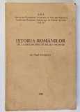 ISTORIA ROMANILOR DE LA ORIGINI PANA IN ZILELE NOASTRE de VLAD GEORGESCU , 1984 , * PREZINTA PETE