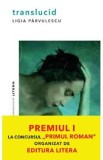 Translucid - Ligia Parvulescu