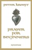 Carte Prayer for Beginners - Autor Peter Kreeft - Carte straina in limba engleza