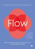 Flow: Self-Care Sessions for Your Menstrual, Lunar, Life and Seasonal Cycles