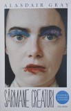 Sarmane creaturi - Alasdair Gray (2-3 insemnari cu pixul)