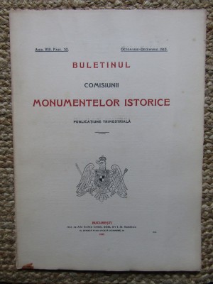 BULETINUL COMISIUNII MONUMENTELOR ISTORICE , PUBLICATIUNE TRIMESTRIALA ANUL VIII , FASC. 32 , OCT. - DEC. 1915 foto