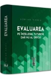 Evaluarea pe intelesul tuturor, dar nu al oricui - Adrian Vascu